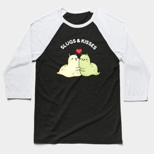 Slugs And Kisses Funny Slug Puns Baseball T-Shirt